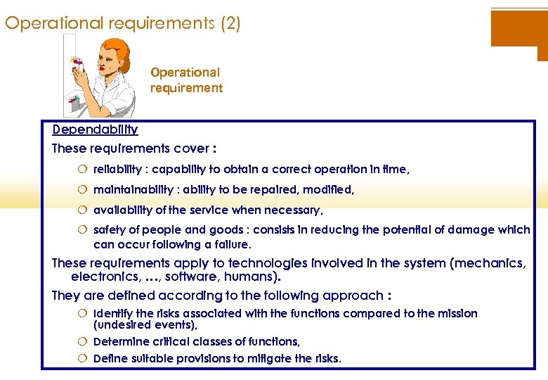 Operational requirements (2) Operational requirement Dependability These requirements cover : ¦ reliability : capability