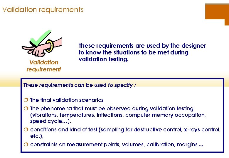 Validation requirements Validation requirement These requirements are used by the designer to know the