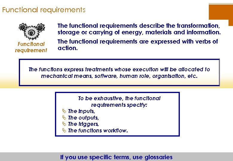 Functional requirements The functional requirements describe the transformation, storage or carrying of energy, materials