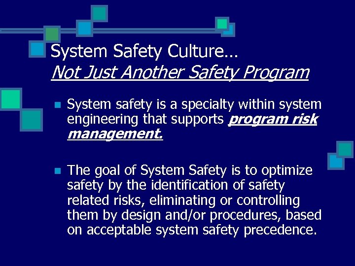 System Safety Culture… Not Just Another Safety Program n System safety is a specialty