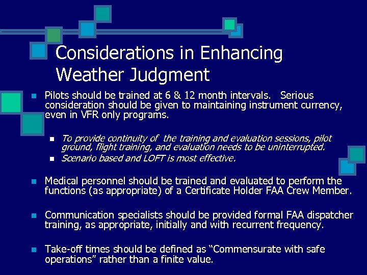 Considerations in Enhancing Weather Judgment n Pilots should be trained at 6 & 12