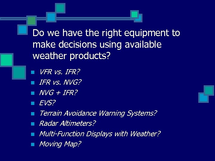 Do we have the right equipment to make decisions using available weather products? n