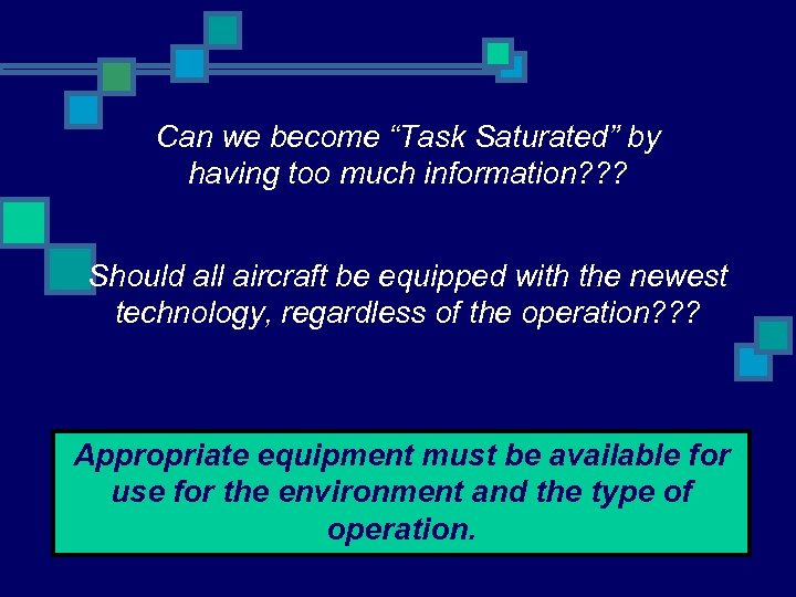 Can we become “Task Saturated” by having too much information? ? ? Should all