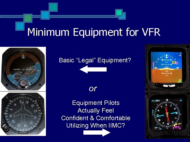 Minimum Equipment for VFR Basic “Legal” Equipment? or Equipment Pilots Actually Feel Confident &