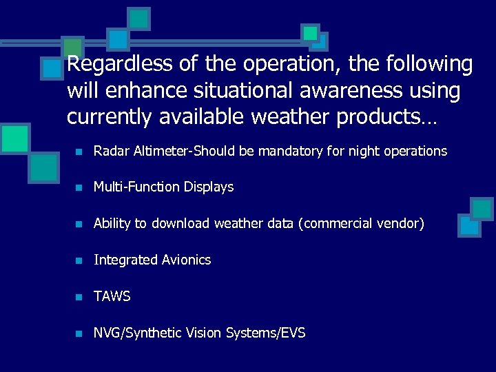 Regardless of the operation, the following will enhance situational awareness using currently available weather