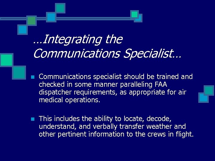 …Integrating the Communications Specialist… n Communications specialist should be trained and checked in some