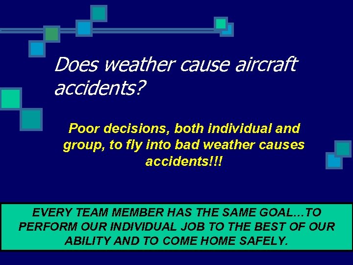 Does weather cause aircraft accidents? Poor decisions, both individual and group, to fly into
