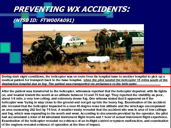 PREVENTING WX ACCIDENTS: (NTSB ID: FTW 00 FA 091) During dark night conditions, the