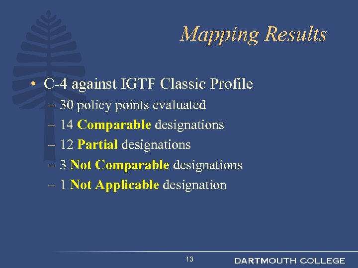 Mapping Results • C-4 against IGTF Classic Profile – 30 policy points evaluated –