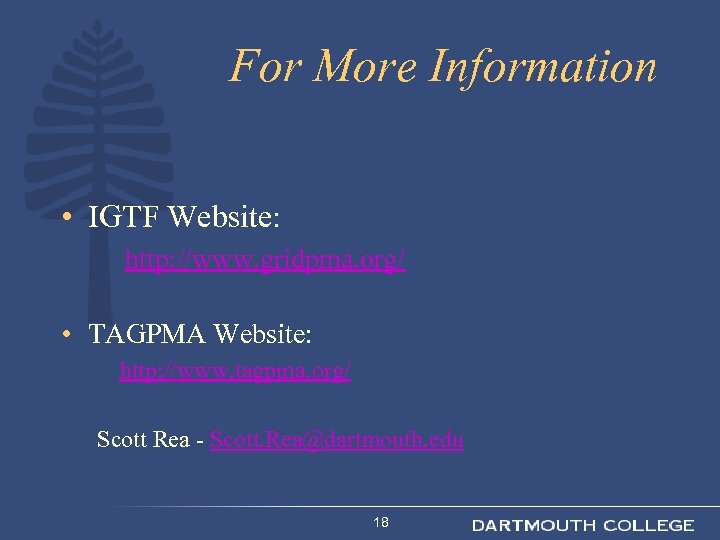 For More Information • IGTF Website: http: //www. gridpma. org/ • TAGPMA Website: http: