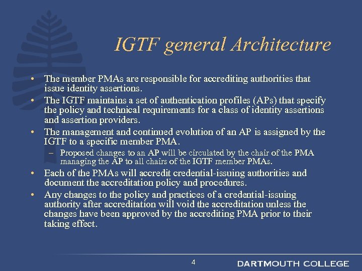 IGTF general Architecture • The member PMAs are responsible for accrediting authorities that issue