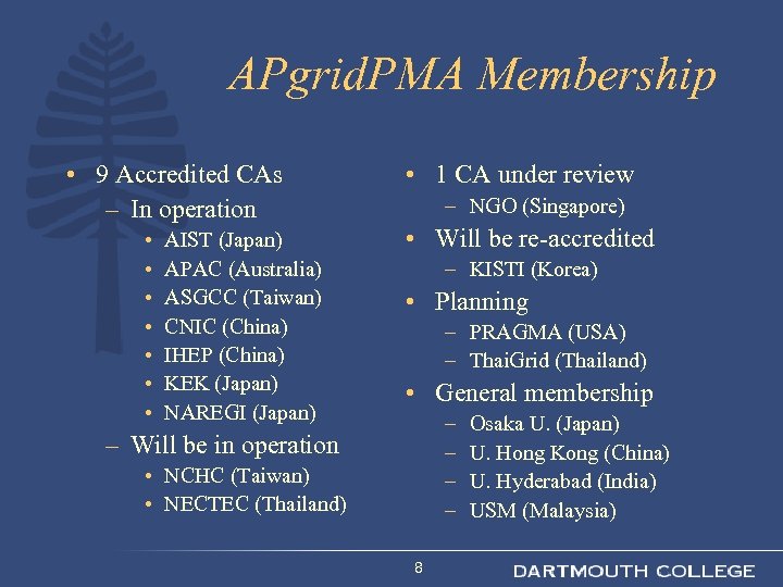 APgrid. PMA Membership • 9 Accredited CAs – In operation • • AIST (Japan)