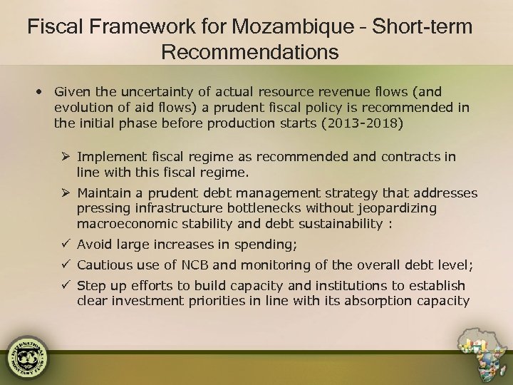 Fiscal Framework for Mozambique – Short-term Recommendations • Given the uncertainty of actual resource