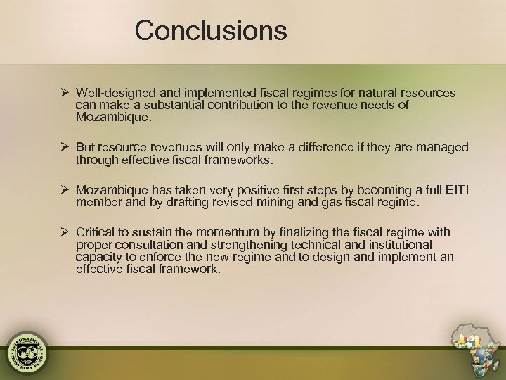 Conclusions Ø Well-designed and implemented fiscal regimes for natural resources can make a substantial