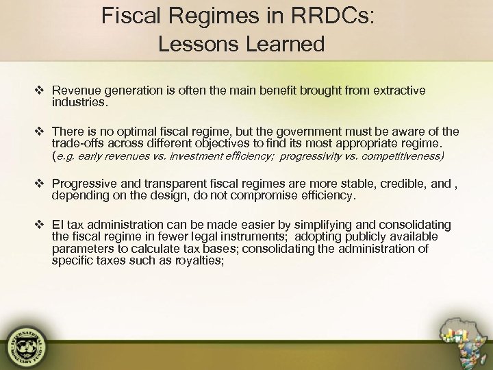 Fiscal Regimes in RRDCs: Lessons Learned v Revenue generation is often the main benefit