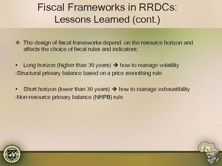 Fiscal Frameworks in RRDCs: Lessons Learned (cont. ) v The design of fiscal frameworks