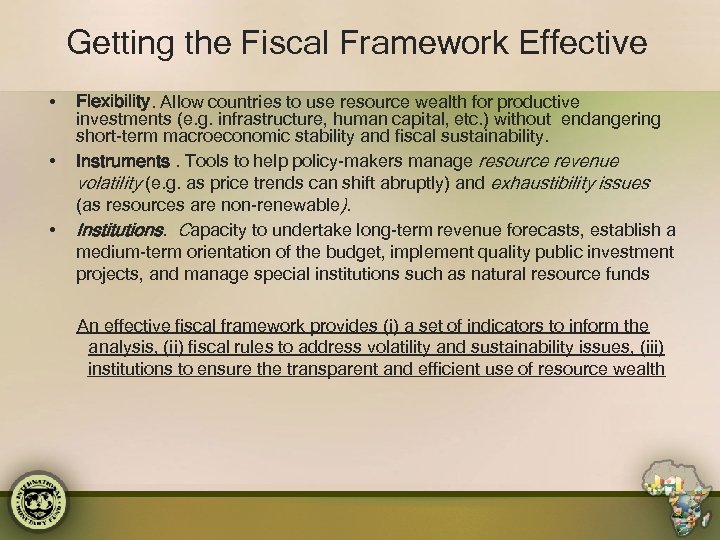 Getting the Fiscal Framework Effective • • • Flexibility. Allow countries to use resource