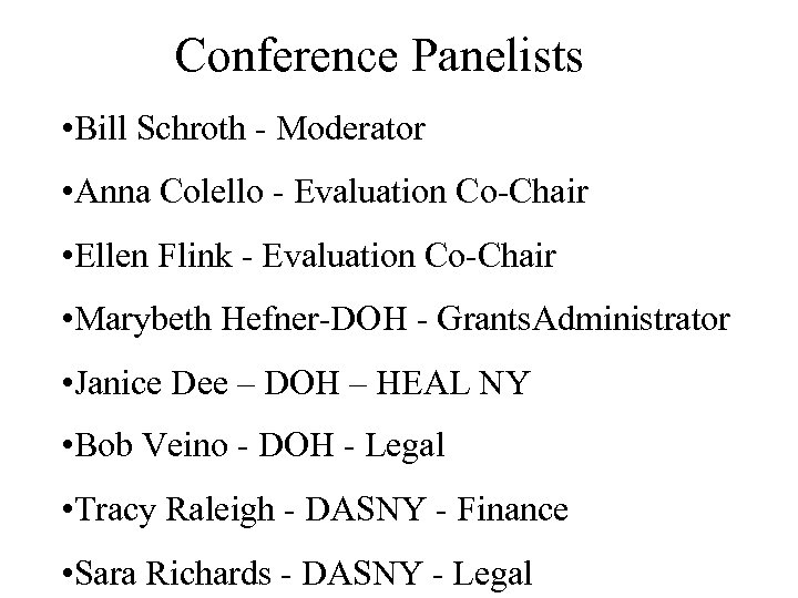 Conference Panelists • Bill Schroth - Moderator • Anna Colello - Evaluation Co-Chair •