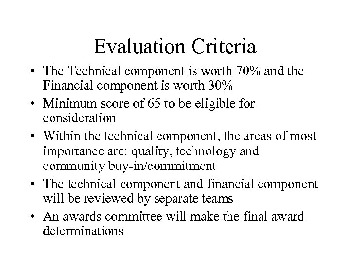 Evaluation Criteria • The Technical component is worth 70% and the Financial component is