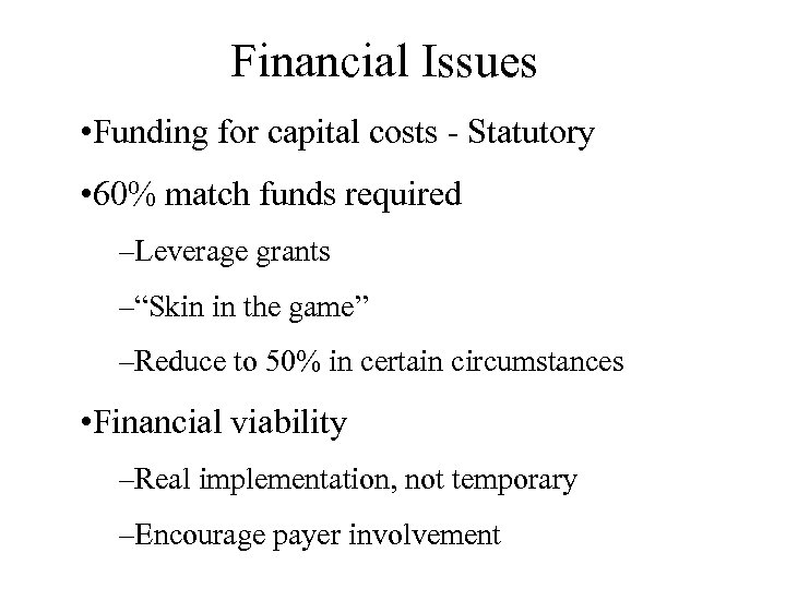 Financial Issues • Funding for capital costs - Statutory • 60% match funds required