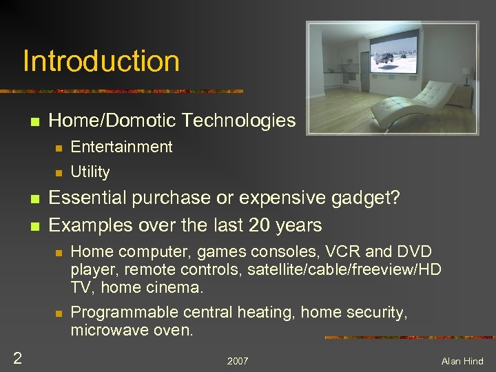 Introduction n Home/Domotic Technologies n n Essential purchase or expensive gadget? Examples over the