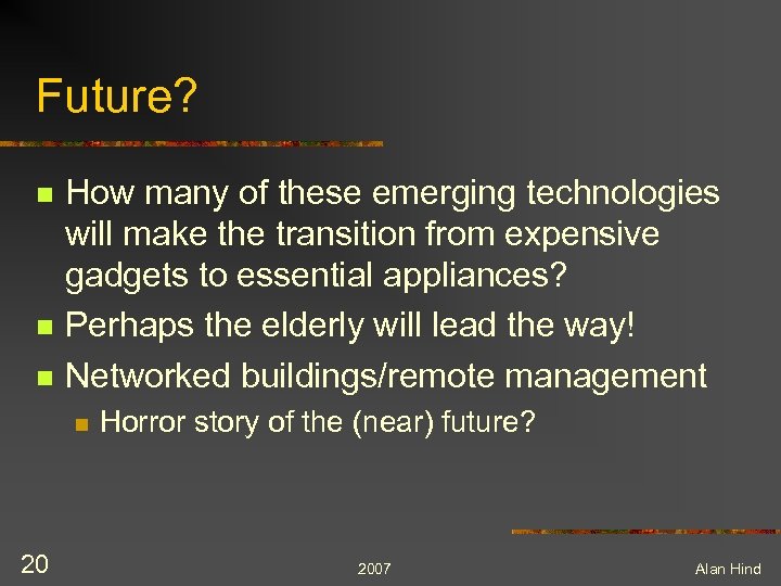 Future? n n n How many of these emerging technologies will make the transition