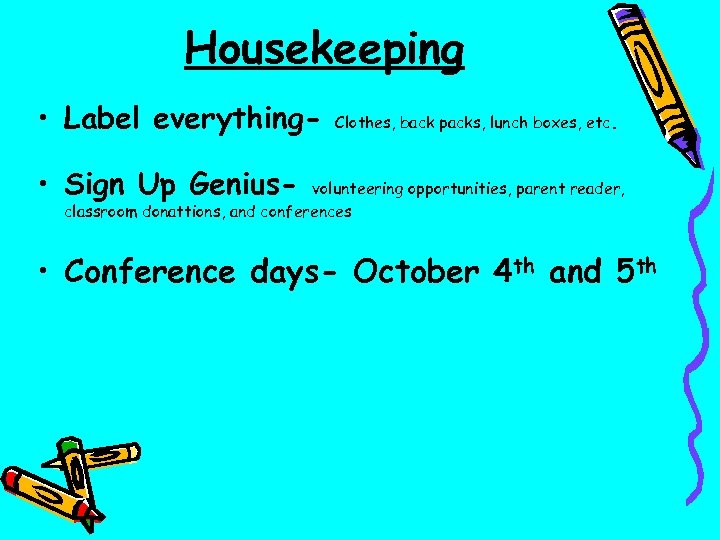 Housekeeping • Label everything- Clothes, back packs, lunch boxes, etc. • Sign Up Genius-