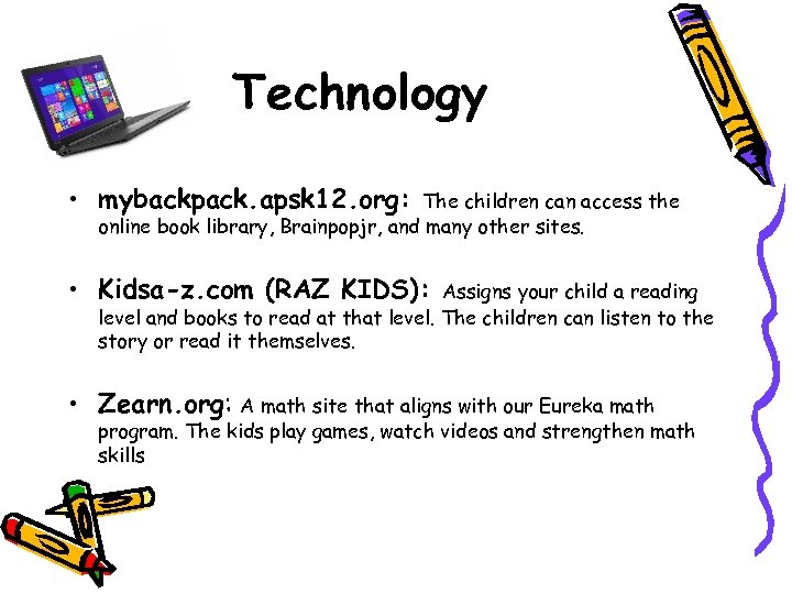 Technology • mybackpack. apsk 12. org: The children can access the online book library,