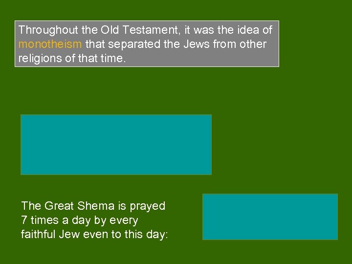 Throughout the Old Testament, it was the idea of monotheism that separated the Jews
