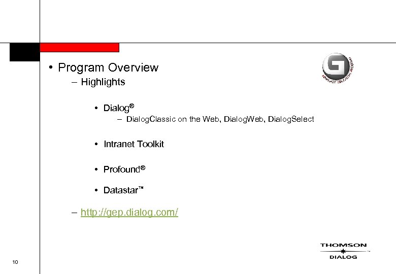  • Program Overview – Highlights • Dialog® – Dialog. Classic on the Web,