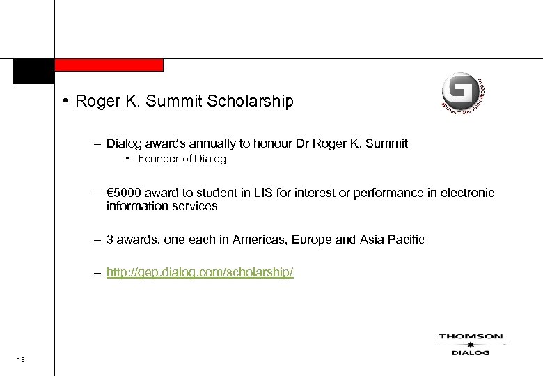  • Roger K. Summit Scholarship – Dialog awards annually to honour Dr Roger