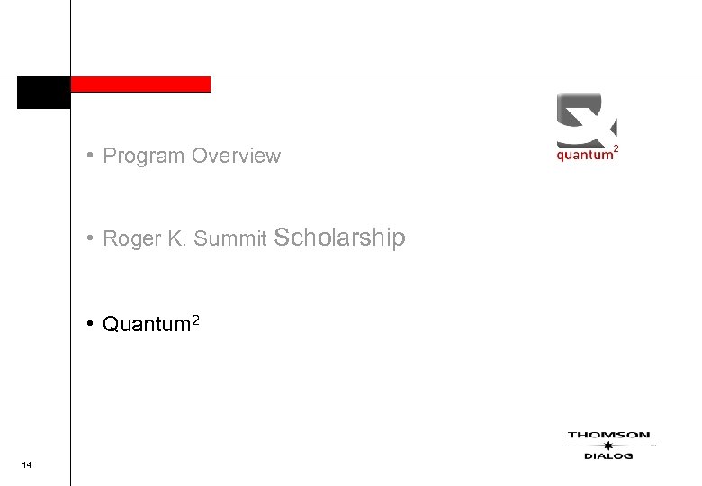  • Program Overview • Roger K. Summit Scholarship • Quantum 2 14 