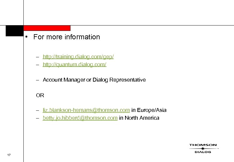  • For more information – http: //training. dialog. com/gep/ – http: //quantum. dialog.