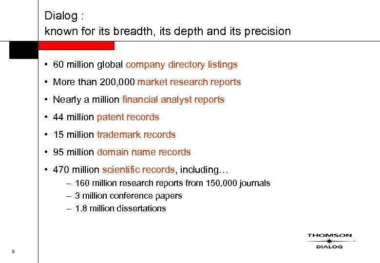 Dialog : known for its breadth, its depth and its precision • 60 million