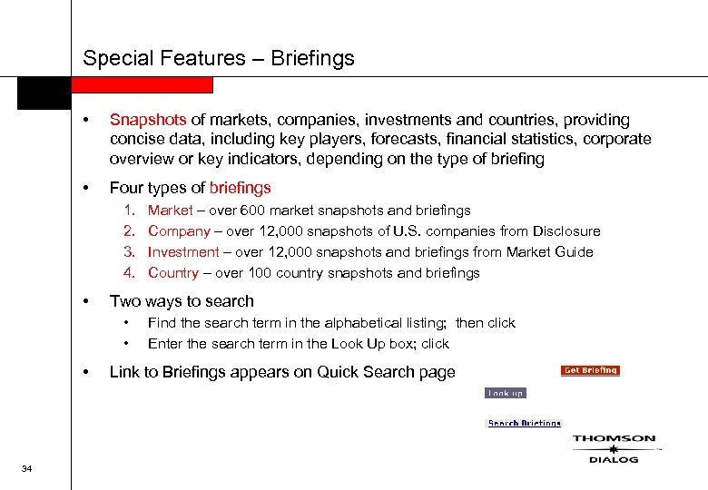 Special Features – Briefings • Snapshots of markets, companies, investments and countries, providing concise