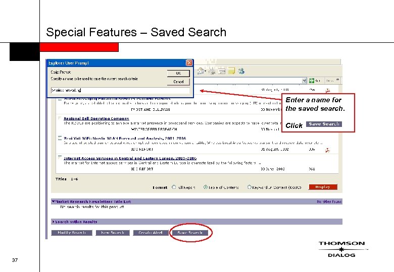 Special Features – Saved Search Enter a name for the saved search. Click 37