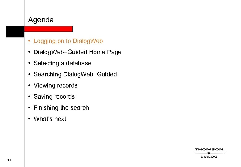 Agenda • Logging on to Dialog. Web • Dialog. Web–Guided Home Page • Selecting
