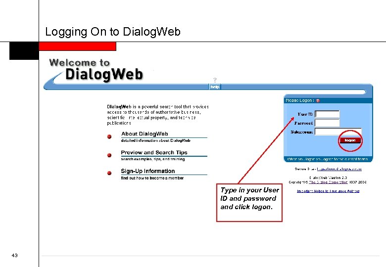 Logging On to Dialog. Web Type in your User ID and password and click
