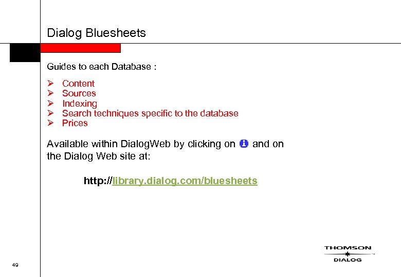 Dialog Bluesheets Guides to each Database : Ø Ø Ø Content Sources Indexing Search