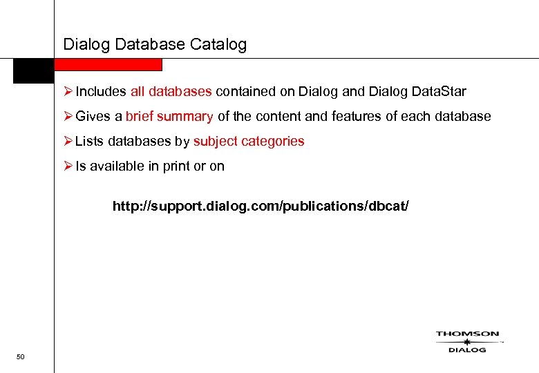 Dialog Database Catalog Ø Includes all databases contained on Dialog and Dialog Data. Star