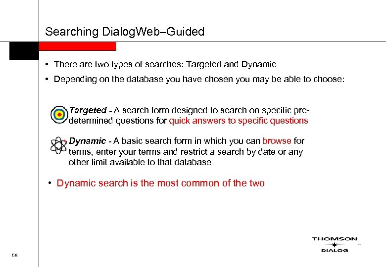 Searching Dialog. Web–Guided • There are two types of searches: Targeted and Dynamic •