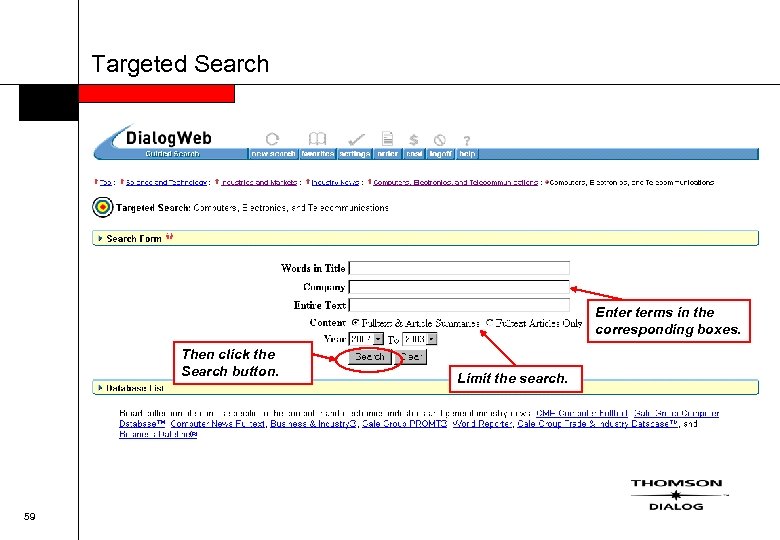 Targeted Search Enter terms in the corresponding boxes. Then click the Search button. 59