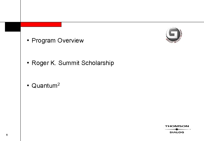  • Program Overview • Roger K. Summit Scholarship • Quantum 2 6 