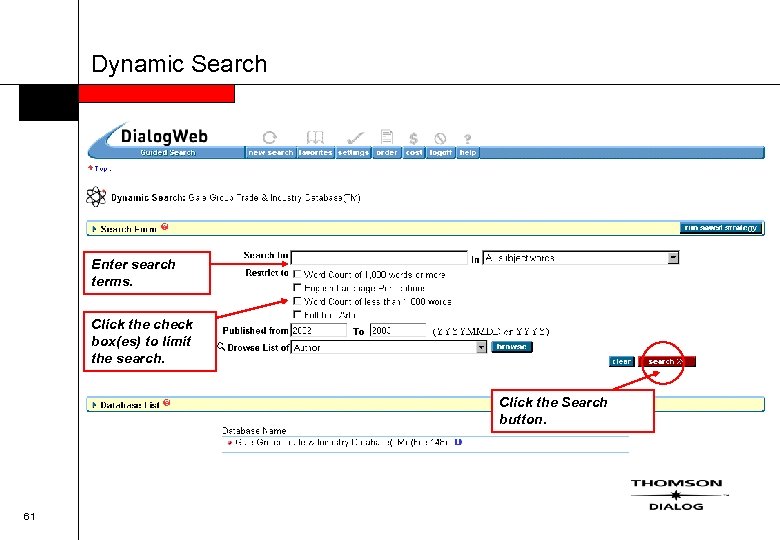 Dynamic Search Enter search terms. Click the check box(es) to limit the search. Click