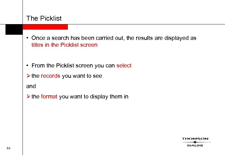 The Picklist • Once a search has been carried out, the results are displayed