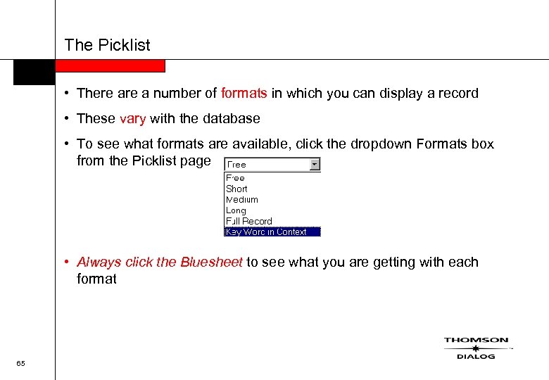 The Picklist • There a number of formats in which you can display a