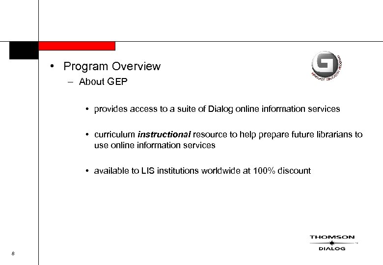  • Program Overview – About GEP • provides access to a suite of