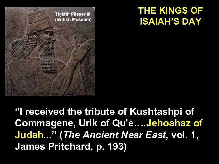 THE KINGS OF ISAIAH’S DAY “I received the tribute of Kushtashpi of Commagene, Urik