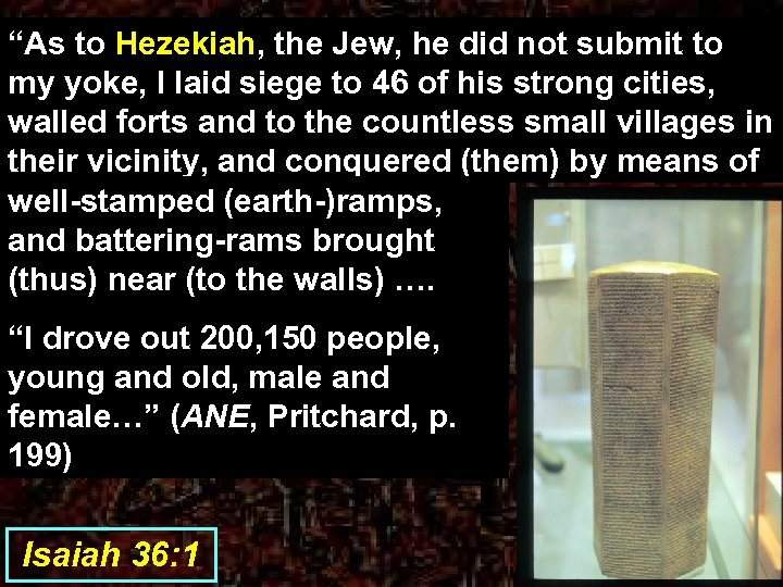 “As to Hezekiah, the Jew, he did not submit to my yoke, I laid