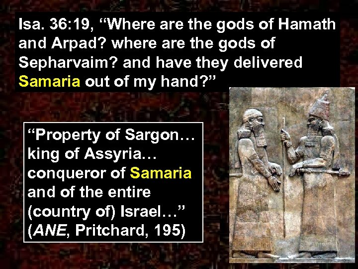 Isa. 36: 19, “Where are the gods of Hamath and Arpad? where are the